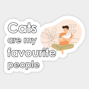 Cats are my favorite people Sticker